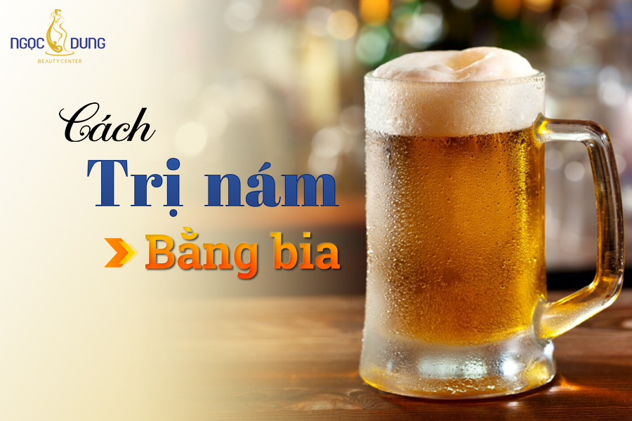 Các cách trị nám bằng bia có mang lại hiệu quả?