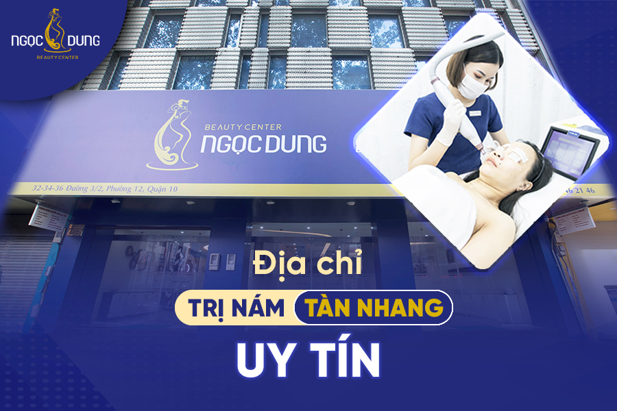 TMV Ngọc Dung là địa chỉ trị nám tàn nhang uy tín