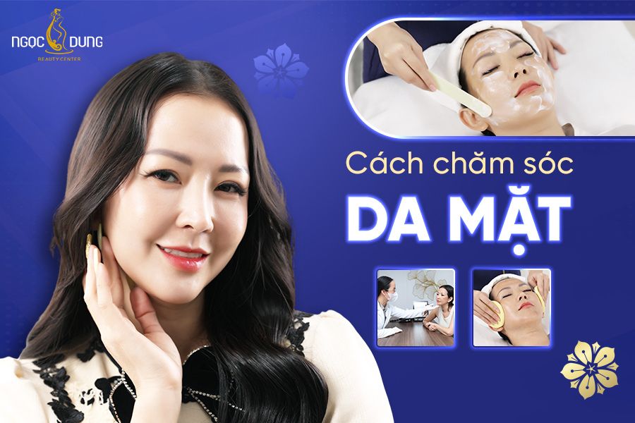 Bật mí cách chăm sóc da mặt hiệu quả đơn giản tại nhà