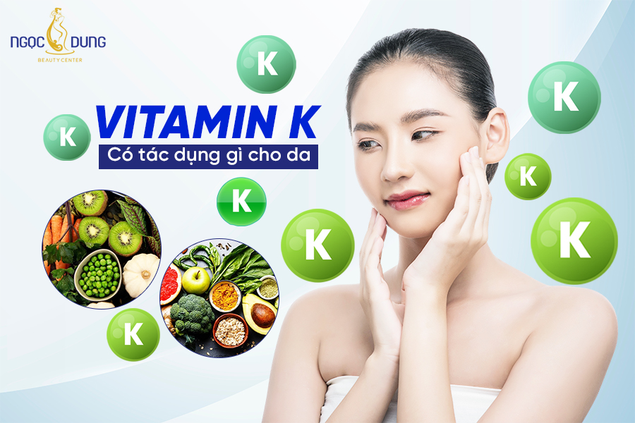 Vitamin K có tác dụng gì cho da
